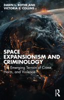 Space Expansionism and Criminology: The Emerging Terrain of Crime, Harm, and Violence 1032645806 Book Cover