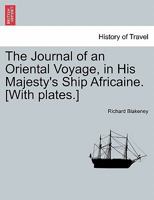 The Journal Of An Oriental Voyage, In His Majesty's Ship Africaine 1241094322 Book Cover