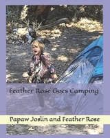 Feather Rose Goes Camping 1677834226 Book Cover