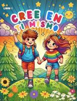 Cree en Ti Mismo - Libro 1: Libro de Colorear con Afirmaciones Positivas para Niños | Fomenta la Autoestima y Creatividad Infantil (Spanish Edition) B0DX7G2VC5 Book Cover