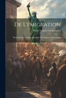 De L'émigration: Étude sur la Condition Juridique des Français à L'étranger 1022100548 Book Cover