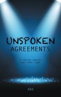 Unspoken Agreements: A Journey Towards Your Inner Light 1482887673 Book Cover