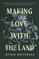 Making Love with the Land: Essays 1517914477 Book Cover