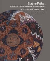 Native Paths: American Indian Art from the Collection of Charles and Valerie Diker 0300200080 Book Cover