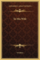 To His Wife 1643730991 Book Cover