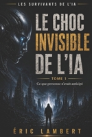 Les Survivants de l'IA - Tome 1 - Le Choc Invisible de l'IA: Ce que personne n'avait anticipé B0G6CV6WHN Book Cover