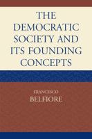 The Democratic Society and Its Founding Concepts 0761856625 Book Cover