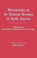 Bibliography on the Colonial Germans of North America, Especially the 0806309644 Book Cover