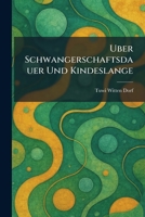 Uber Schwangerschaftsdauer Und Kindeslange (German Edition) 1026057531 Book Cover