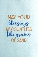 May Your Blessings Be Countless Like Grains Of Sand: All Purpose 6x9 Blank Lined Notebook Journal Way Better Than A Card Trendy Unique Gift Blue Ocean Sand 1711396109 Book Cover