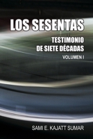 LOS SESENTAS: TESTIMONIO DE SIETE DÉCADAS (Spanish Edition) B0GWMVJX5Y Book Cover