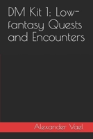 DM Kit 1: Low-fantasy Quests and Encounters 1697193072 Book Cover