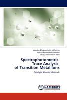 Spectrophotometric Trace Analysis of Transition Metal Ions: Catalytic Kinetic Methods 3659186341 Book Cover