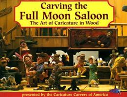 Carving the Full Moon Saloon: The Art of Caricatures 1565230566 Book Cover