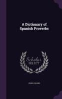 A Dictionary of Spanish Proverbs - Primary Source Edition B0BQ8FN59R Book Cover