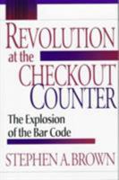 Revolution at the Checkout Counter: The Explosion of the Bar Code (Wertheim Publications in Industrial Relations) 0674767209 Book Cover