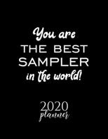 You Are The Best Sampler In The World! 2020 Planner: Nice 2020 Calendar for Sampler Christmas Gift Idea for Sampler Sampler Journal for 2020 120 pages 8.5x11 inches 1710343966 Book Cover
