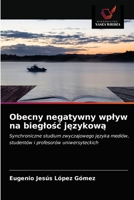 Obecny negatywny wplyw na bieglo&#347;c j&#281;zykow&#261; 6203685372 Book Cover