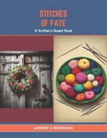 Stitches of Fate: A Knitter's Quest Book B0CTY7CNYJ Book Cover