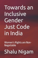 Towards an Inclusive Gender Just Code in India: Women’s Rights are Non-Negotiable B0H4VDLTDJ Book Cover
