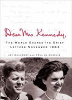Dear Mrs. Kennedy: The World Shares Its Grief, Letters November 1963 1250041732 Book Cover