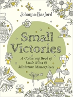 Small Victories: A Colouring Book of Little Wins and Miniature Masterpieces 1529910404 Book Cover