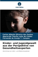 Kinder- und Jugendgewalt aus der Perspektive von Gesundheitsexperten (German Edition) 6207558871 Book Cover