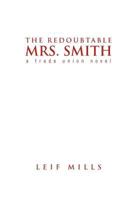 The Redoubtable Mrs. Smith: a trade union novel 1450048285 Book Cover