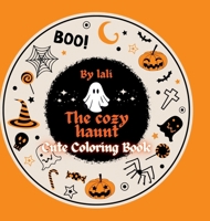 The Cozy Haunt: Cute Coloring Book: For Adult B0DT9Z4ZCZ Book Cover
