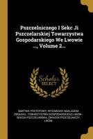 Pszczelniczego I Sekc Ji Pszczelarskiej Towarzystwa Gospodarskiego We Lwowie ..., Volume 2... 1277859175 Book Cover