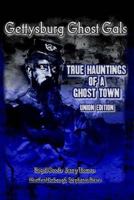 Gettysburg Ghost Gals True Hauntings of a Ghost Town Union Edition 1523678259 Book Cover