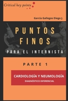 PUNTOS FINOS PARA EL INTERNISTA: CARDIOLOGÍA Y NEUMOLOGIA (1) (Spanish Edition) B086Y4SR69 Book Cover