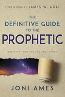 The Definitive Guide to the Prophetic: God’s Gift for You and the Church 1641231505 Book Cover
