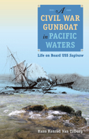 A Civil War Gunboat in Pacific Waters: Life on Board USS Saginaw 0813080177 Book Cover