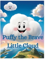 Puffy the Brave Little Cloud: A Sky-High Adventure About Courage and Kindness B0F633J4Q6 Book Cover