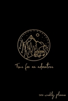 Time for adventure 2020 weekly planner: 6x9 Monthly Calendar Weekly Page Small organizer 1670944190 Book Cover