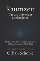 Raumzeit – Wie das Universum Denken lernt: Physik leicht erklärt | Band 3 (German Edition) B0GH8SFHML Book Cover