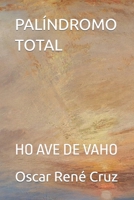 PALÍNDROMO TOTAL: HO AVE DE VAHO (Spanish Edition) B0CMTVKRMQ Book Cover