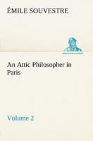 An Attic Philosopher In Paris Volume 2 1512167142 Book Cover