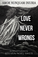Love Never Wrongs: AMOR NUNQUAM INIURIA B0FL73QFJS Book Cover