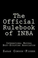 INBA Official Rulebook: International Natural Body-Sculpting Association 1517692466 Book Cover