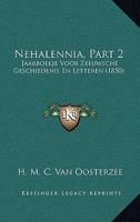 Nehalennia, Part 2: Jaarboekje Voor Zeeuwsche Geschiedenis En Letteren (1850) 1160751072 Book Cover