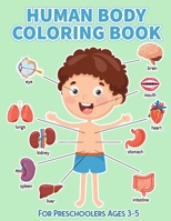 Human Body Coloring Book for preschoolers Ages 3-5: Human Anatomy Activity Books for Children Especially for Medical Middle School Toddlers to Learn Human Organs of Our Body B08Z4719B4 Book Cover