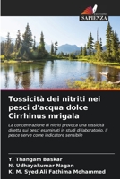 Tossicità dei nitriti nei pesci d'acqua dolce Cirrhinus mrigala 6204668358 Book Cover