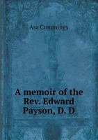 A Memoir of the REV. Edward Payson, D. D 5518690304 Book Cover