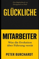 Glückliche Mitarbeiter: Was die Evolution über Führung verrät (German Edition) B0HFGM72LF Book Cover