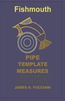 Fishmouth Pipe Template Measures 1945660996 Book Cover