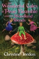 The wonderful tales of pixie Bramble and his woodland friends 1788307372 Book Cover