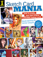 Sketch Card Mania: How To Create Your Own Original Collectible Trading Cards 1440303924 Book Cover