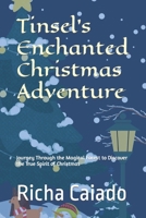 Tinsel's Enchanted Christmas Adventure: Journey Through the Magical Forest to Discover the True Spirit of Christmas B0CQ8JQQLL Book Cover